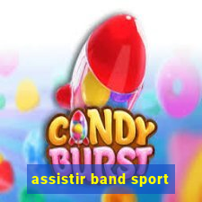 assistir band sport